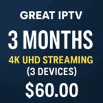 3 Months IPTV Subscription with 15,000+ Live Channels & 100,000+ VOD for 3 Devices in 4K UHD