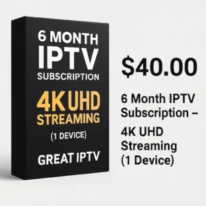 6 Months IPTV Subscription with 15,000+ Channels & 100,000+ VOD in 4K UHD