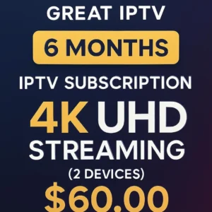 6 Months IPTV Subscription with 15,000+ Live Channels & 100,000+ VOD for 2 Devices in 4K UHD